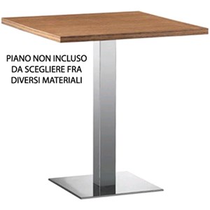 BASAMENTO XT - MOD. 479Q - BASE QUADRATA IN ACCIAIO INOX SATINATO o LUCIDO Cm 40 x 40 - COLONNA IN ACCIAIO INOX SATINATO/LUCIDO o IN LEGNO cm 8x8 - TOP MAX ø cm 60/70 o cm 60x60/70x70 - CON PIEDINI REGOLABILI - PER USO INTERNO - DIM. Cm L 40 x P 40 x H 72 - NORMA CE